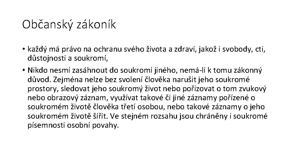 Občanský zákoník • každý má právo na ochranu svého života a zdraví, jakož i