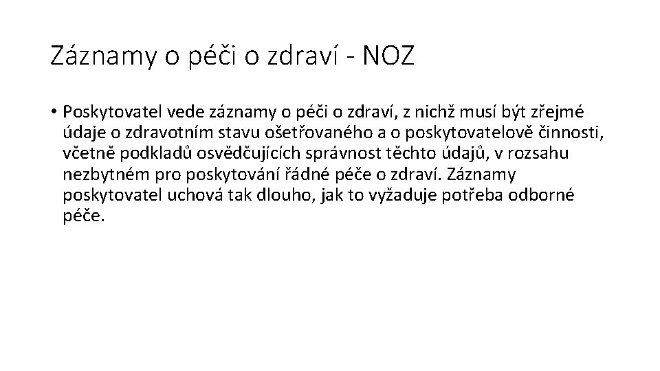 Záznamy o péči o zdraví - NOZ • Poskytovatel vede záznamy o péči o