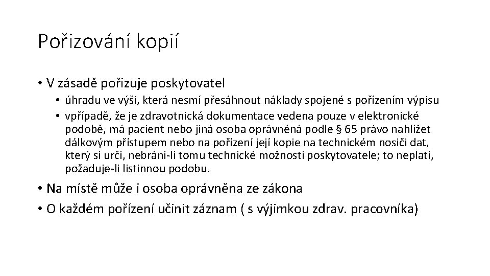 Pořizování kopií • V zásadě pořizuje poskytovatel • úhradu ve výši, která nesmí přesáhnout