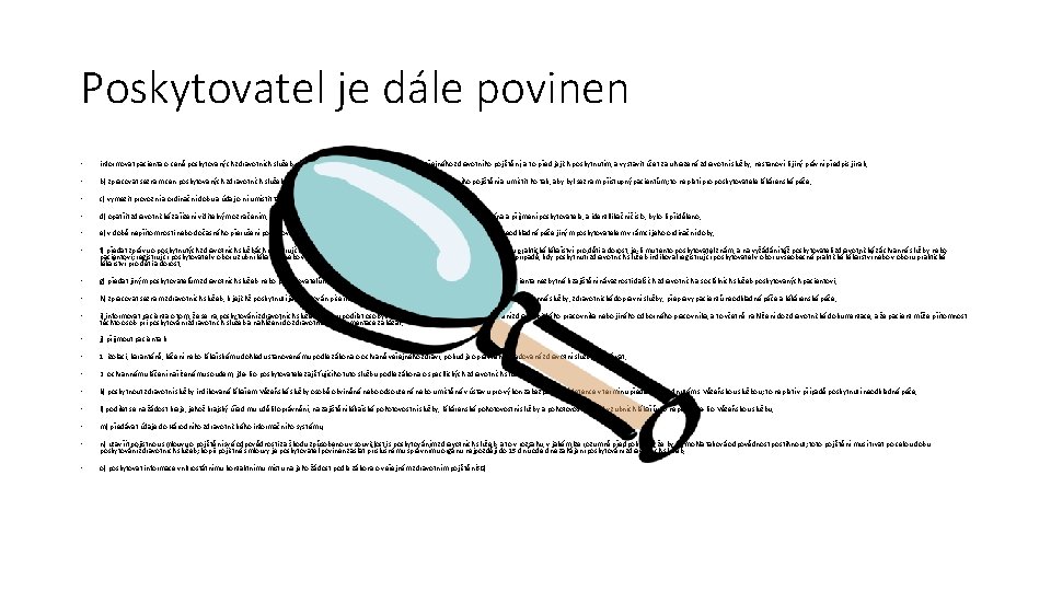 Poskytovatel je dále povinen • informovat pacienta o ceně poskytovaných zdravotních služeb nehrazených nebo