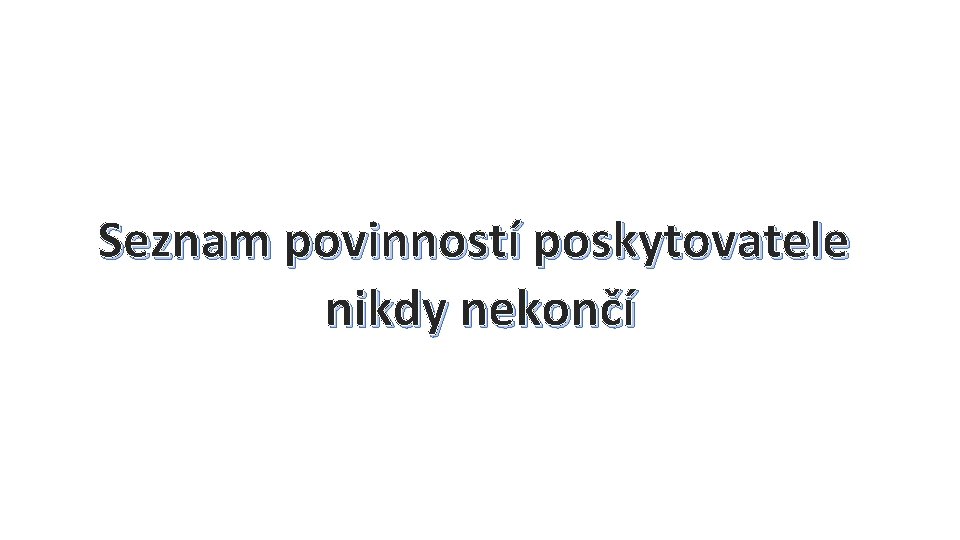 Seznam povinností poskytovatele nikdy nekončí 