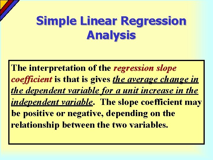 Simple Linear Regression Analysis The interpretation of the regression slope coefficient is that is