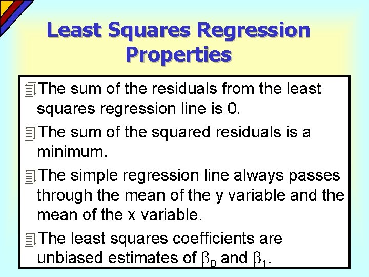 Least Squares Regression Properties 4 The sum of the residuals from the least squares