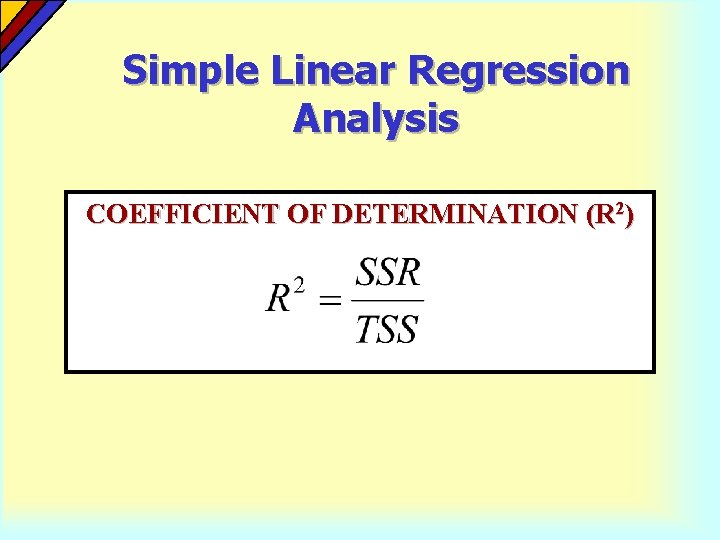 Simple Linear Regression Analysis COEFFICIENT OF DETERMINATION (R 2) 
