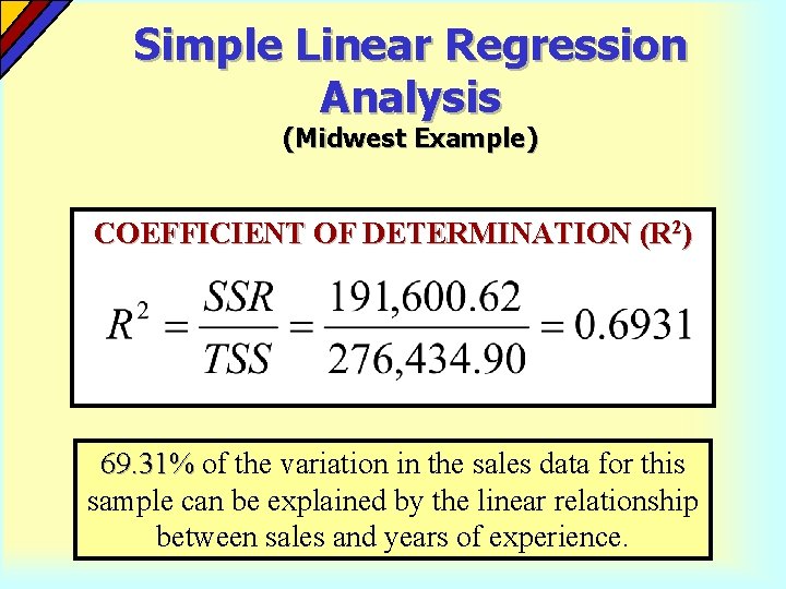 Simple Linear Regression Analysis (Midwest Example) COEFFICIENT OF DETERMINATION (R 2) 69. 31% of