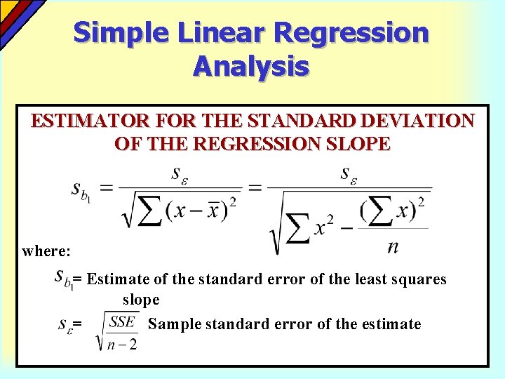 Simple Linear Regression Analysis ESTIMATOR FOR THE STANDARD DEVIATION OF THE REGRESSION SLOPE where: