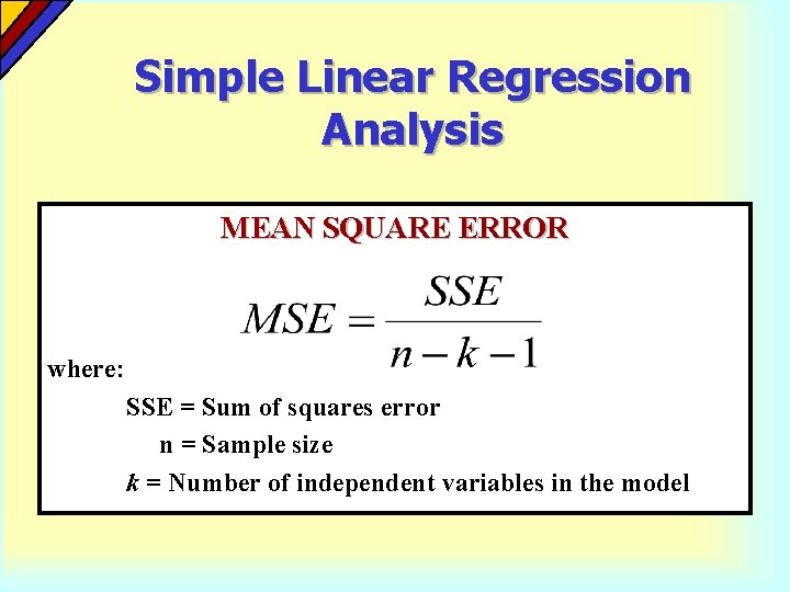 Simple Linear Regression Analysis MEAN SQUARE ERROR where: SSE = Sum of squares error