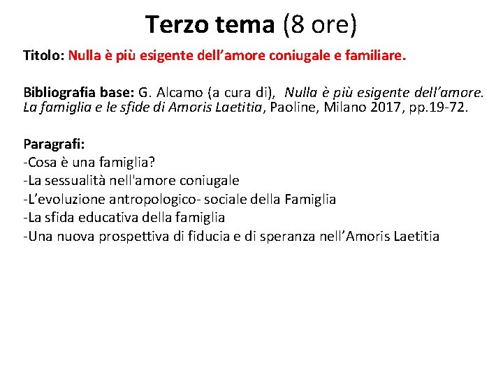 Terzo tema (8 ore) Titolo: Nulla è più esigente dell’amore coniugale e familiare. Bibliografia