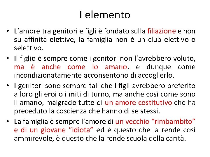 I elemento • L’amore tra genitori e figli è fondato sulla filiazione e non