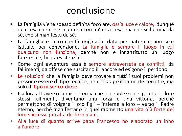 conclusione • La famiglia viene spesso definita focolare, ossia luce e calore, dunque qualcosa