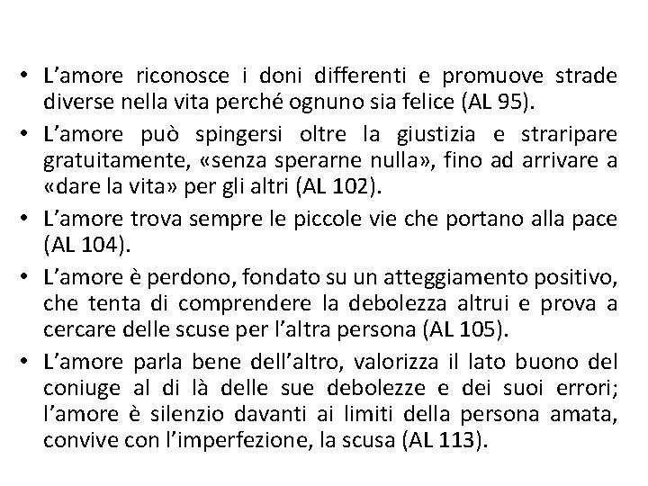  • L’amore riconosce i doni differenti e promuove strade diverse nella vita perché