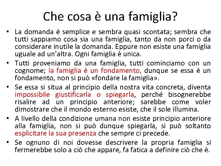 Che cosa è una famiglia? • La domanda è semplice e sembra quasi scontata;