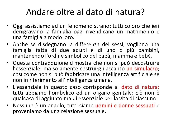 Andare oltre al dato di natura? • Oggi assistiamo ad un fenomeno strano: tutti