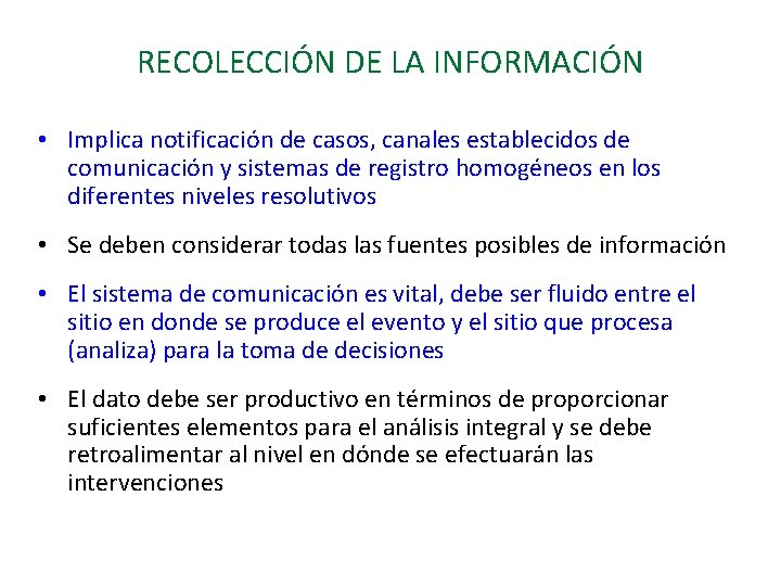 RECOLECCIÓN DE LA INFORMACIÓN • Implica notificación de casos, canales establecidos de comunicación y