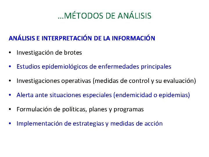 …MÉTODOS DE ANÁLISIS E INTERPRETACIÓN DE LA INFORMACIÓN • Investigación de brotes • Estudios