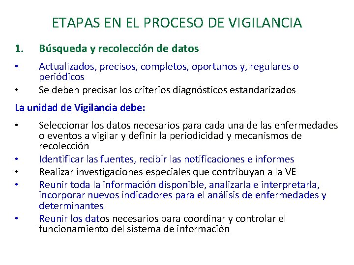 ETAPAS EN EL PROCESO DE VIGILANCIA 1. Búsqueda y recolección de datos • Actualizados,