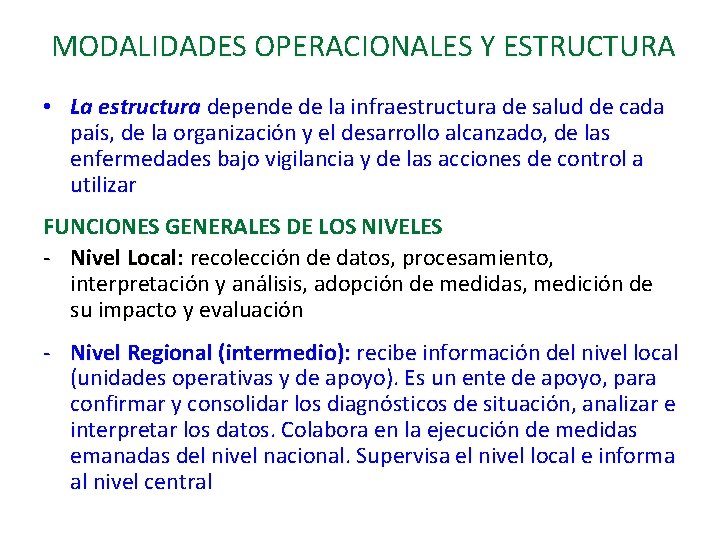 MODALIDADES OPERACIONALES Y ESTRUCTURA • La estructura depende de la infraestructura de salud de