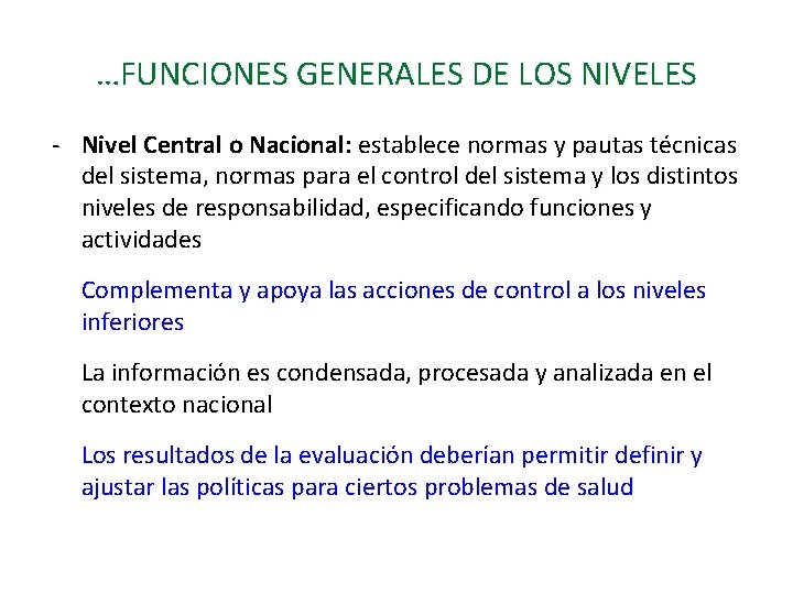 …FUNCIONES GENERALES DE LOS NIVELES - Nivel Central o Nacional: establece normas y pautas