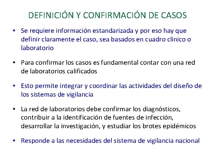 DEFINICIÓN Y CONFIRMACIÓN DE CASOS • Se requiere información estandarizada y por eso hay
