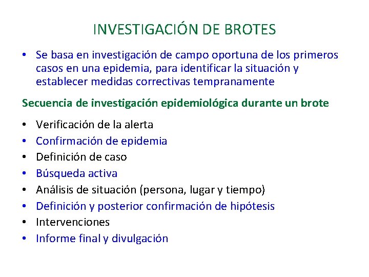 INVESTIGACIÓN DE BROTES • Se basa en investigación de campo oportuna de los primeros