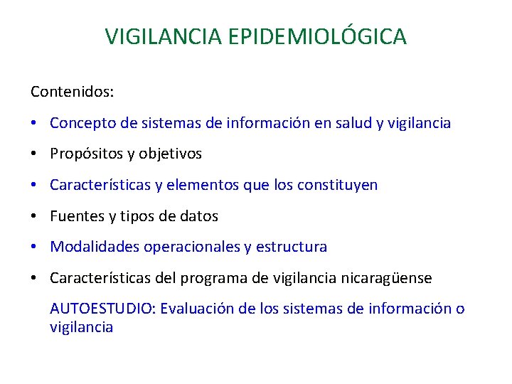 VIGILANCIA EPIDEMIOLÓGICA Contenidos: • Concepto de sistemas de información en salud y vigilancia •