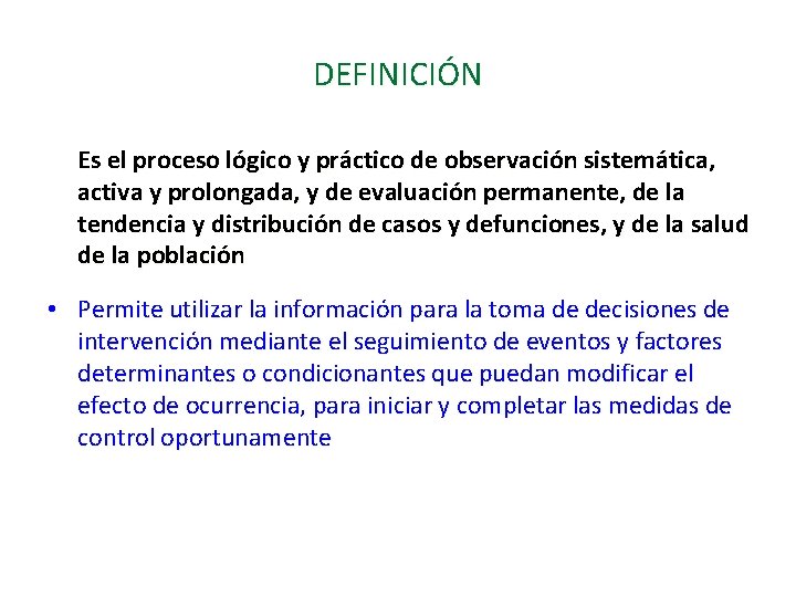 DEFINICIÓN Es el proceso lógico y práctico de observación sistemática, activa y prolongada, y