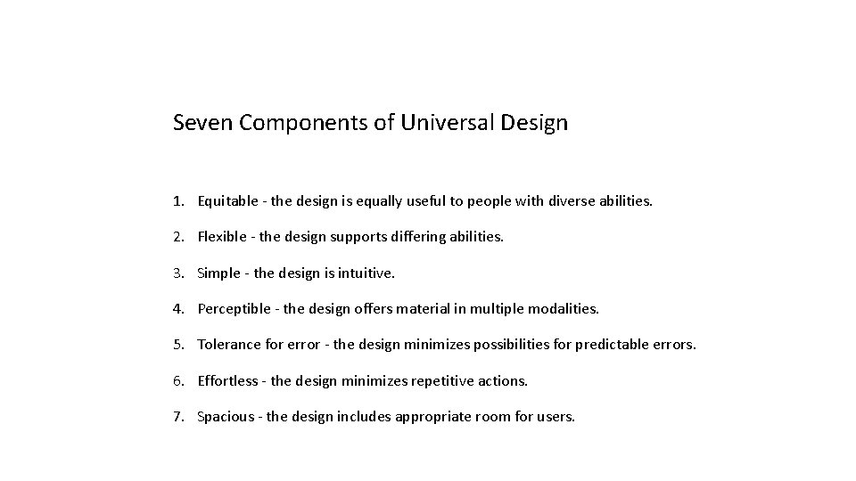 Seven Components of Universal Design 1. Equitable - the design is equally useful to