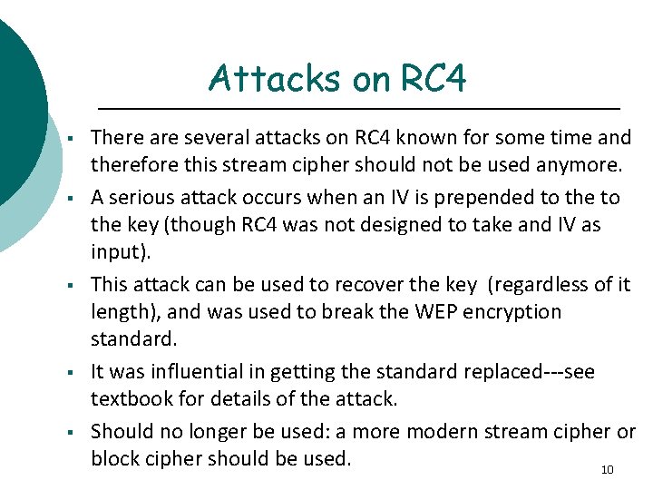 Attacks on RC 4 § § § There are several attacks on RC 4
