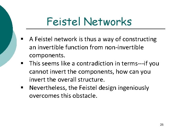 Feistel Networks § A Feistel network is thus a way of constructing an invertible