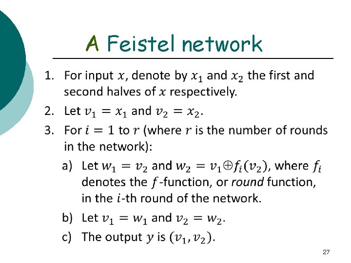 A Feistel network 27 