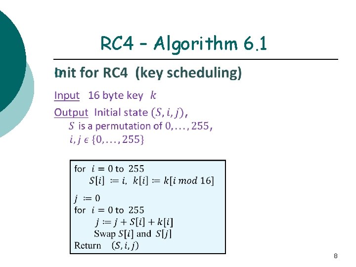 RC 4 – Algorithm 6. 1 ¡ 8 