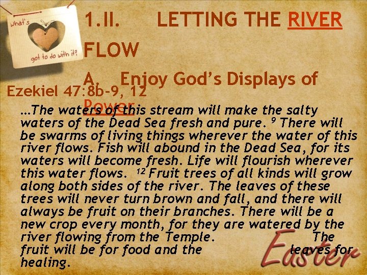1. II. LETTING THE RIVER FLOW A. Enjoy God’s Displays of Ezekiel 47: 8