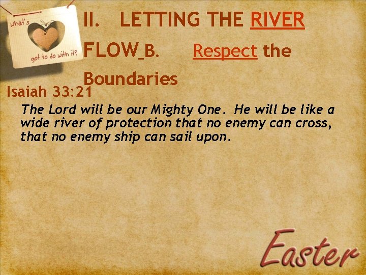 II. LETTING THE RIVER FLOW B. Respect the Boundaries Isaiah 33: 21 The Lord