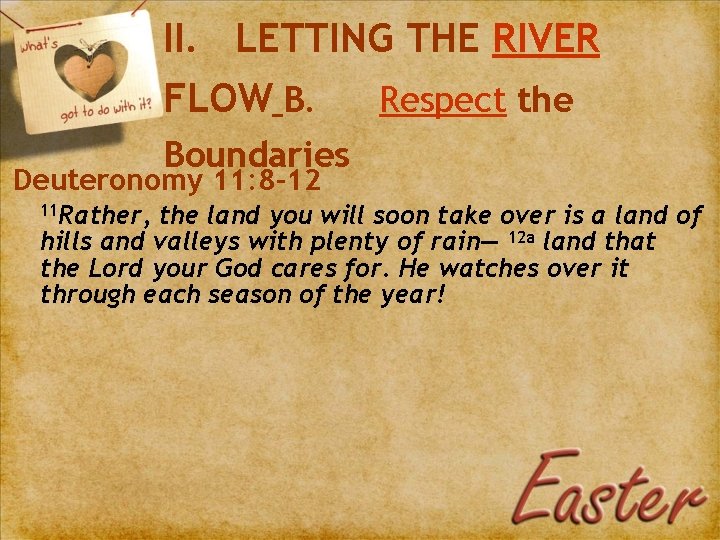 II. LETTING THE RIVER FLOW B. Respect the Boundaries Deuteronomy 11: 8 -12 11