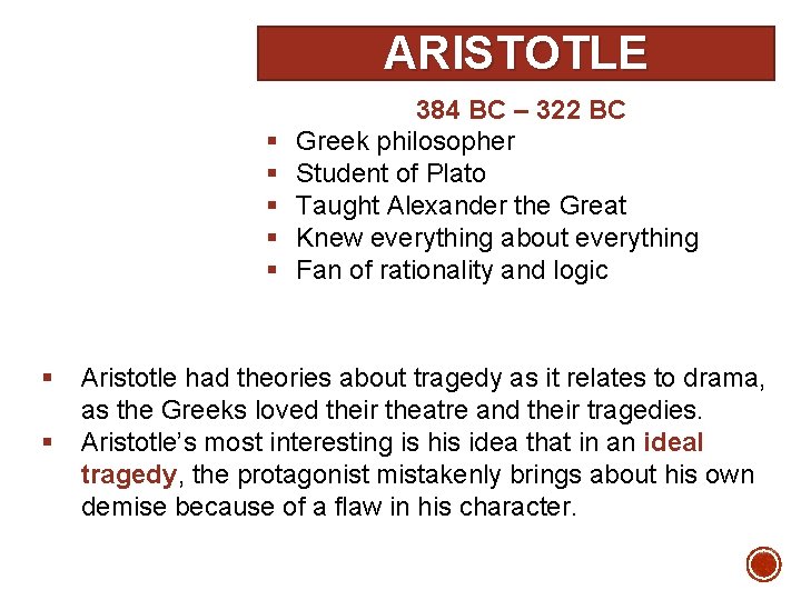 ARISTOTLE § § § § 384 BC – 322 BC Greek philosopher Student of