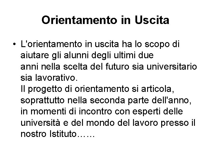 Orientamento in Uscita • L'orientamento in uscita ha lo scopo di aiutare gli alunni