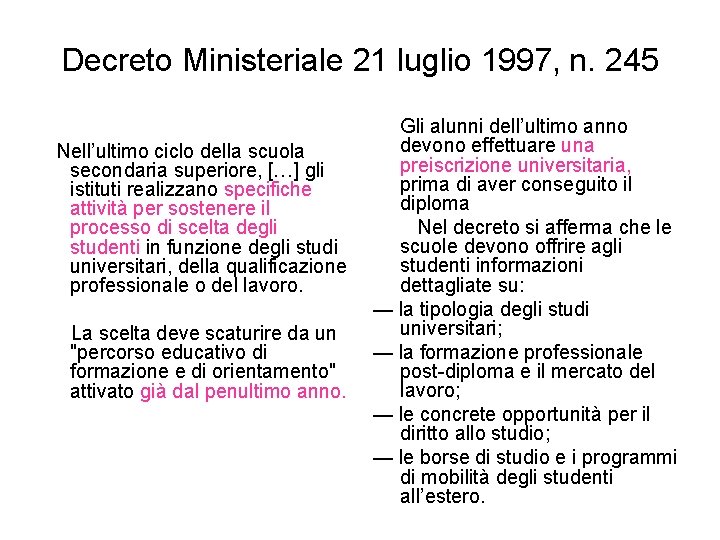 Decreto Ministeriale 21 luglio 1997, n. 245 Gli alunni dell’ultimo anno devono effettuare una