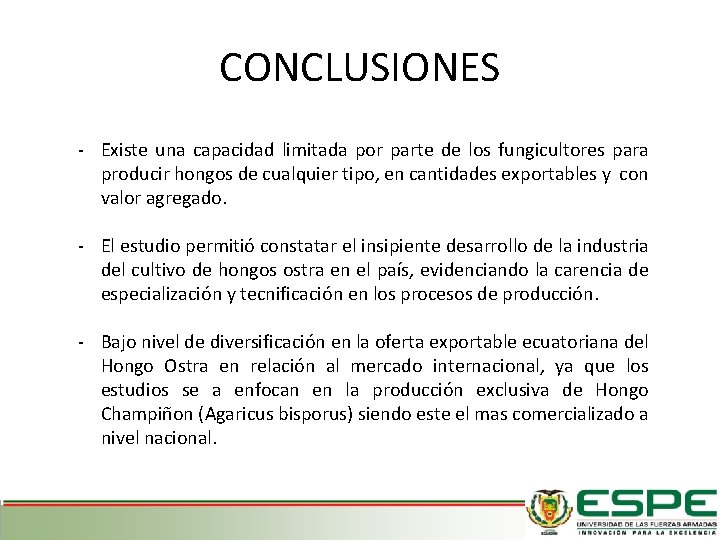 CONCLUSIONES - Existe una capacidad limitada por parte de los fungicultores para producir hongos