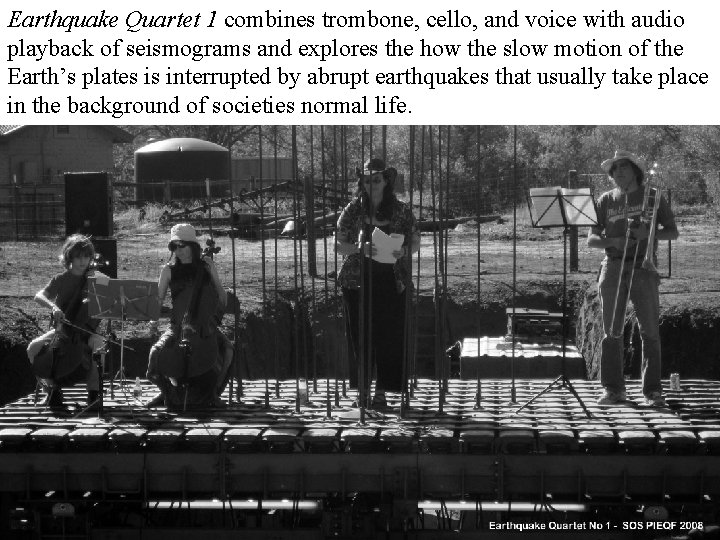 Earthquake Quartet 1 combines trombone, cello, and voice with audio playback of seismograms and