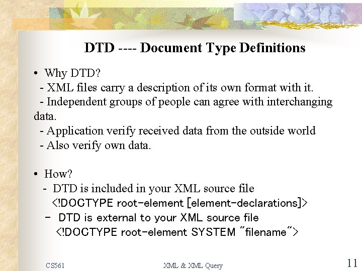 DTD ---- Document Type Definitions • Why DTD? - XML files carry a description