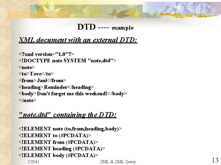 DTD ---- example XML document with an external DTD: <? xml version="1. 0"? >