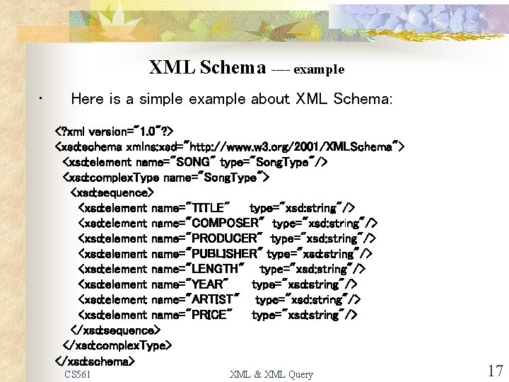 XML Schema ---- example • Here is a simple example about XML Schema: <?