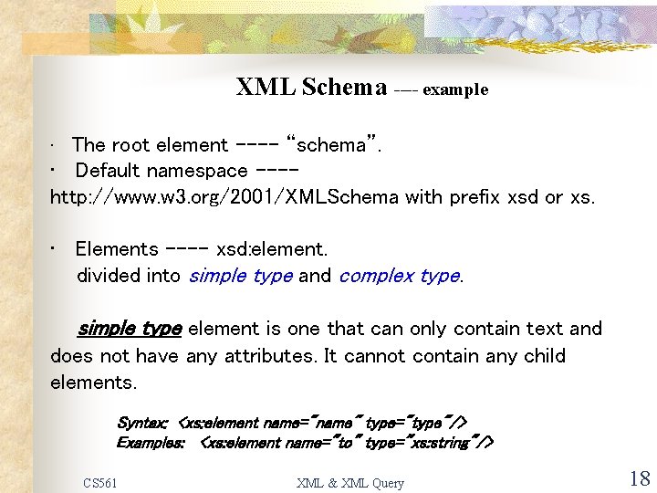 XML Schema ---- example • The root element ---- “schema”. • Default namespace ---http: