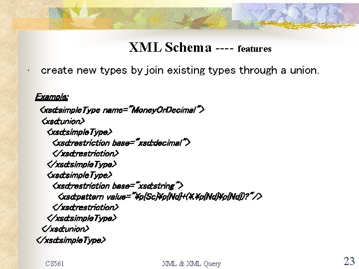 XML Schema ---- features • create new types by join existing types through a