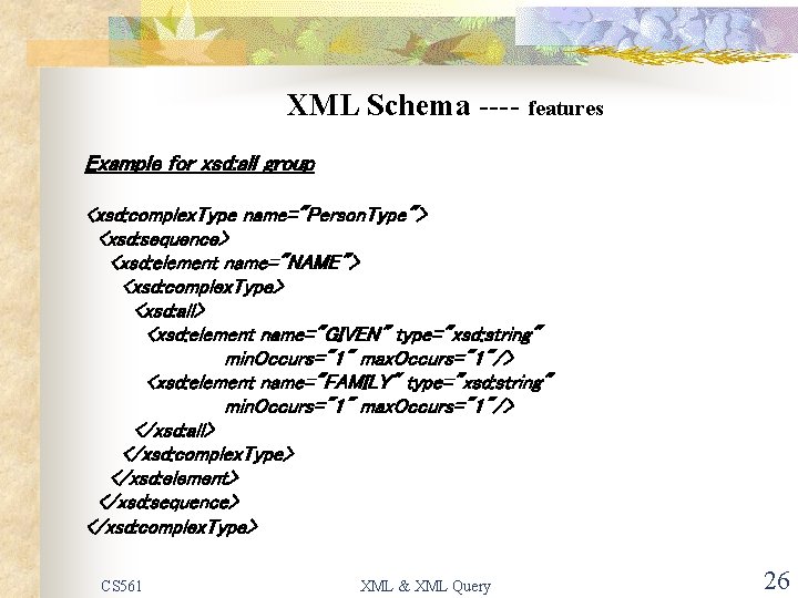 XML Schema ---- features Example for xsd: all group <xsd: complex. Type name="Person. Type">