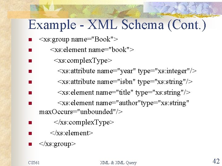 Example - XML Schema (Cont. ) n n n n n <xs: group name="Book">