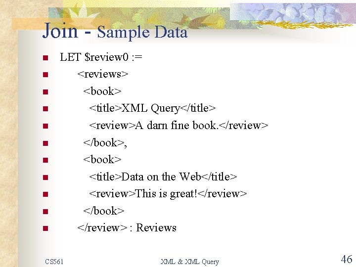 Join - Sample Data n n n LET $review 0 : = <reviews> <book>