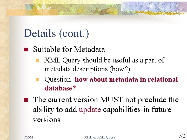 Details (cont. ) n Suitable for Metadata n n n XML Query should be