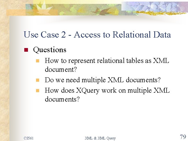 Use Case 2 - Access to Relational Data n Questions n n n CS