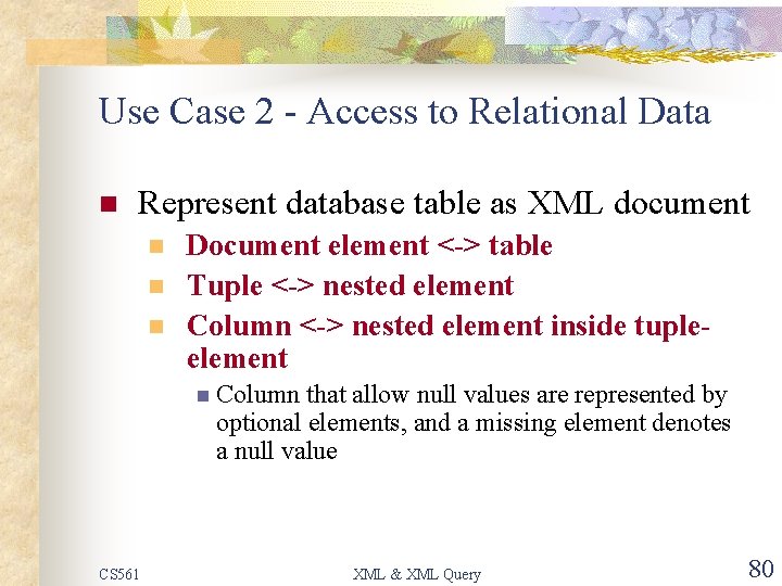 Use Case 2 - Access to Relational Data n Represent database table as XML